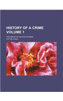 History of a Crime; Testimony of an Eye-Witness Volume 1: (English)