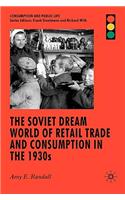 Soviet Dream World of Retail Trade and Consumption in the 1930s