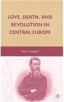 Love, Death, and Revolution in Central Europe