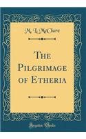 The Pilgrimage of Etheria (Classic Reprint)