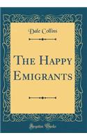 The Happy Emigrants (Classic Reprint)