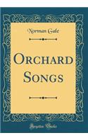 Orchard Songs (Classic Reprint)