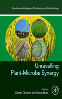 Unravelling Plant-Microbe Synergy (Developments in Applied Microbiology and Biotechnology)
