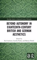 Beyond Autonomy in Eighteenth-Century British and German Aesthetics