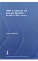 Frank Knight and the Chicago School in American Economics