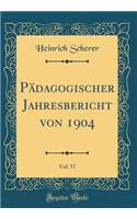 Pädagogischer Jahresbericht von 1904, Vol. 57 (Classic Reprint)