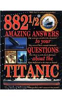 882 1/2 Amazing Answers to Your Questions about the Titanic