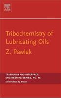 Tribochemistry of Lubricating Oils (Volume 45) (Tribology and Interface Engineering, Volume 45)