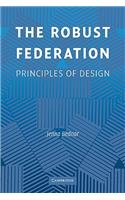The Robust Federation: Principles of Design(Political Economy of Institutions and Decisions)