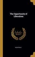 The Opportunity of Liberalism