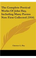 The Complete Poetical Works Of John Hay, Including Many Poems Now First Collected (1916)