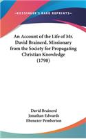 An Account of the Life of Mr. David Brainerd, Missionary from the Society for Propagating Christian Knowledge (1798)