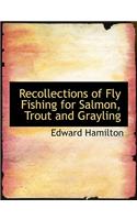 Recollections of Fly Fishing for Salmon, Trout and Grayling