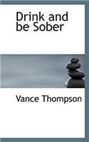 Drink and Be Sober: (English)