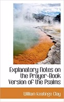 Explanatory Notes on the Prayer-Book Version of the Psalms