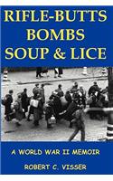 Rifle-Butts, Bombs, Soup & Lice