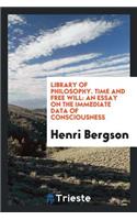 Time and Free Will; An Essay on the Immediate Data of Consciousness