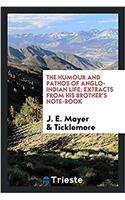 The humour and pathos of Anglo-Indian life; extracts from his brother's note-book