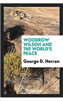 Woodrow Wilson and the world's peace