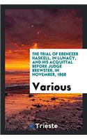 THE TRIAL OF EBENEZER HASKELL, IN LUNACY
