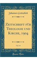 Zeitschrift FÃ¼r Theologie Und Kirche, 1904, Vol. 14 (Classic Reprint)