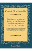 The Sixteenth Annual Report of the Receipts and Expenditures of the City of Concord: For the Fiscal Year Ending February 1, 1869, Together With Other Annual Reports and Papers Relating to the Affairs of the City (Classic Reprint)