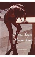 Manual Labor, Maximal Love