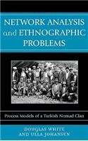 Network Analysis and Ethnographic Problems: Process Models of a Turkish Nomad Clan