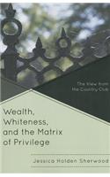 Wealth, Whiteness, and the Matrix of Privilege