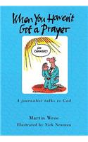When You Haven't Got a Prayer