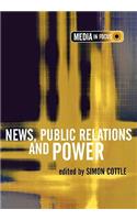 News, Public Relations and Power: (Media in Focus Series)