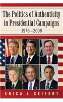 Politics of Authenticity in Presidential Campaigns, 1976-2008