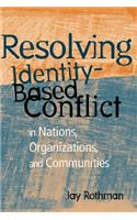 Resolving Identity-Based Conflict in Nations, Organizations, and Communities