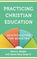 Practicing Christian Education: An Introduction for Ministry