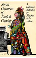 Seven Centuries of English Cooking: A Collection of Recipes