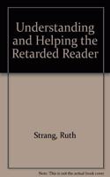 Understanding and Helping the Retarded Reader