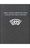 Early Animal Domestication and Its Cultural Context: Dedicated to the Memory of Dexter Perkins, Jr. and Patricia Daly