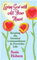 Loving God with All Your Heart