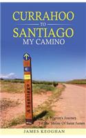 Currahoo To Santiago My Camino