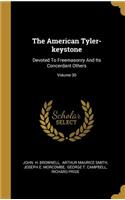 The American Tyler-keystone: Devoted To Freemasonry And Its Concerdant Others; Volume 30