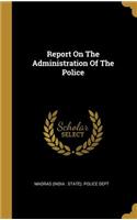 Report On The Administration Of The Police
