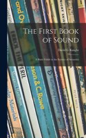 First Book of Sound; a Basic Guide to the Science of Acoustics