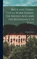 Brick and Terra-cotta Work During the Middle Ages and the Renaissance in Italy