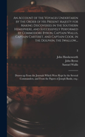 Account of the Voyages Undertaken by the Order of His Present Majesty for Making Discoveries in the Southern Hemisphere, and Successively Performed by Commodore Byron, Captain Wallis, Captain Carteret, and Captain Cook, in the Dolphin, the Swallow,