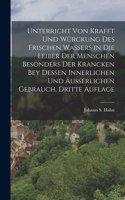 Unterricht von Krafft und Würckung des frischen Wassers in die Leiber der Menschen besonders der Krancken bey dessen innerlichen und äusserlichen Gebrauch, Dritte Auflage