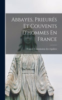 Abbayes, Prieurés Et Couvents D'hommes En France