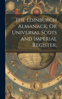 Edinburgh Almanack, Or Universal Scots and Imperial Register,