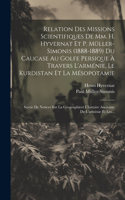 Relation Des Missions Scientifiques De Mm. H. Hyvernat Et P. Müller-simonis (1888-1889) Du Caucase Au Golfe Persique À Travers L'arménie, Le Kurdistan Et La Mésopotamie