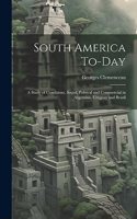 South America To-Day