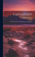 Captain Jeff; or, Frontier Life in Texas With the Texas Rangers;